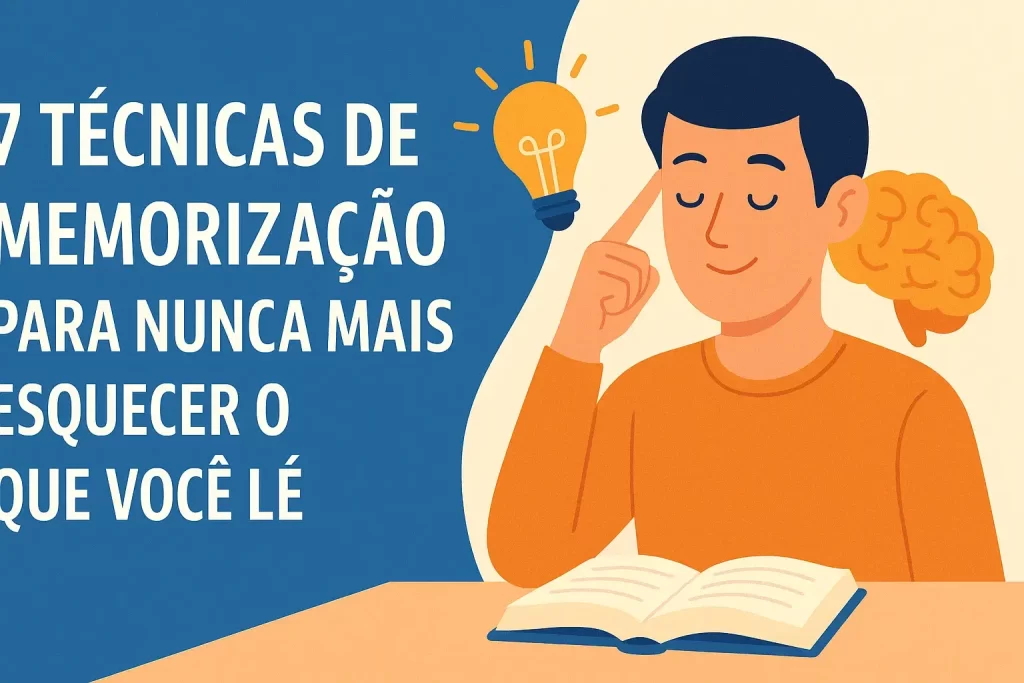 7 Técnicas de Memorização para Nunca Mais Esquecer o que Você Lê