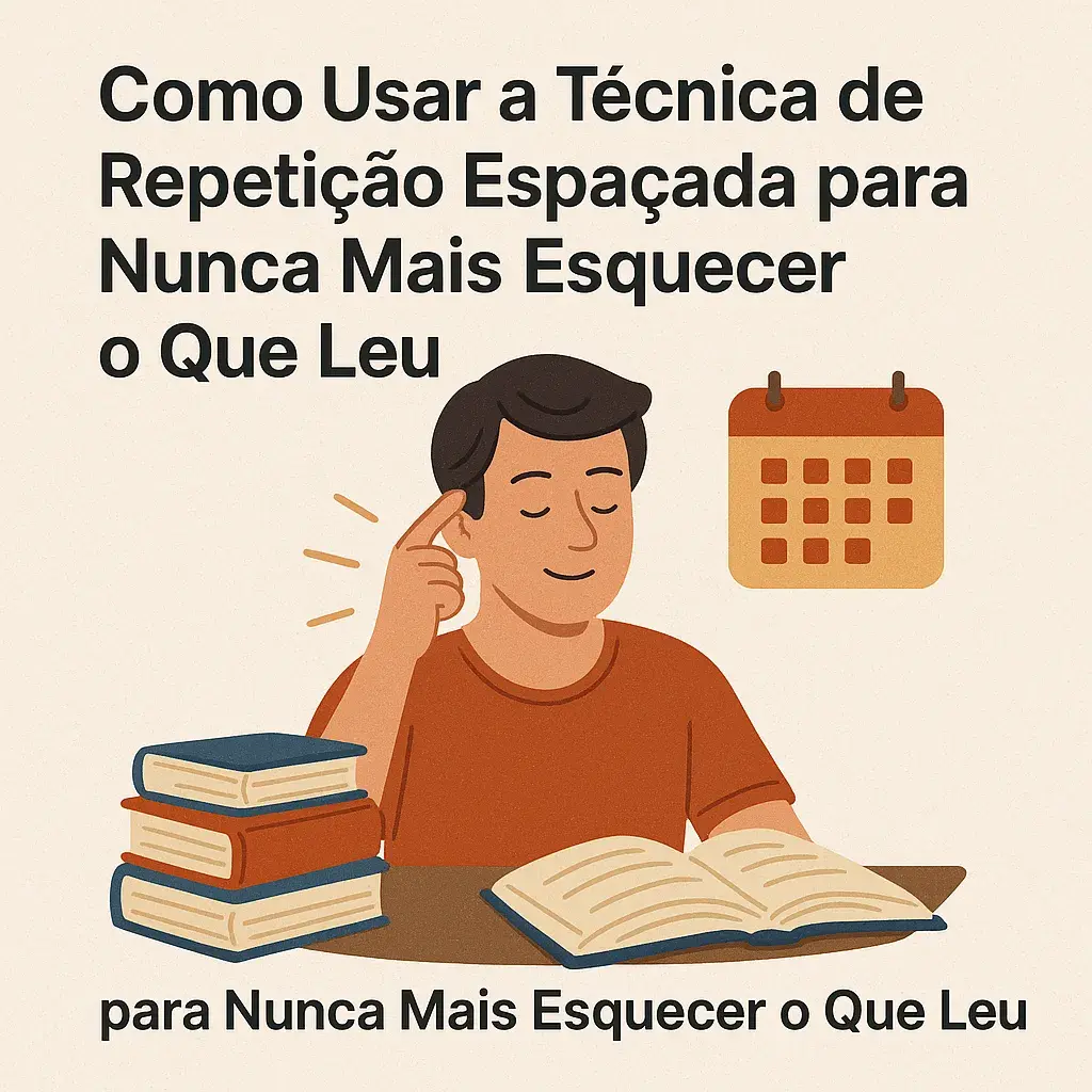 Como Usar a Técnica de Repetição Espaçada para Nunca Mais Esquecer o Que Leu